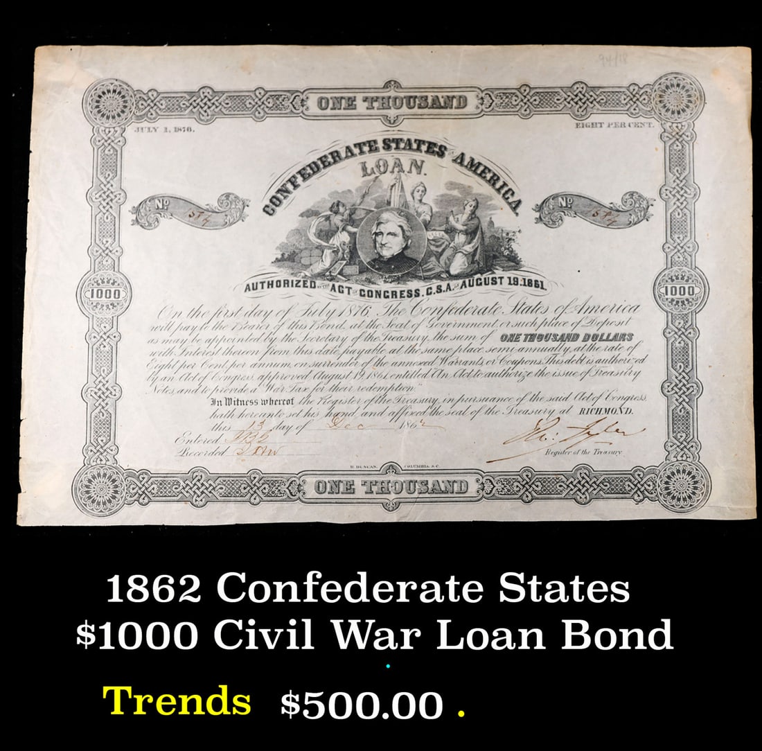 1862 Confederate States $1000 Civil War Loan Bond: 1862 Confederate States $1000 Civil War Loan Bond. In 1861, seeking funds for their war effort, the newly formed Confederacy began offering bonds to its citizens. The bonds seemed a good investment to