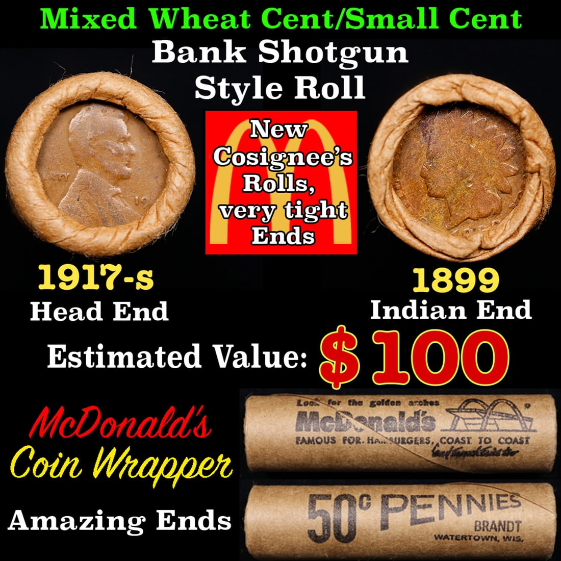 Small Cent Mixed Roll Orig Brandt McDonalds Wrapper, 1917-s Lincoln Wheat end, 1899 Indian other: Small Cent Mixed Roll Orig Brandt McDonalds Wrapper, 1917-s Lincoln Wheat end, 1899 Indian other end, 50c. Small Cent mixed original Shotgun Roll. Actual roll pictured is the roll you will get. A grea