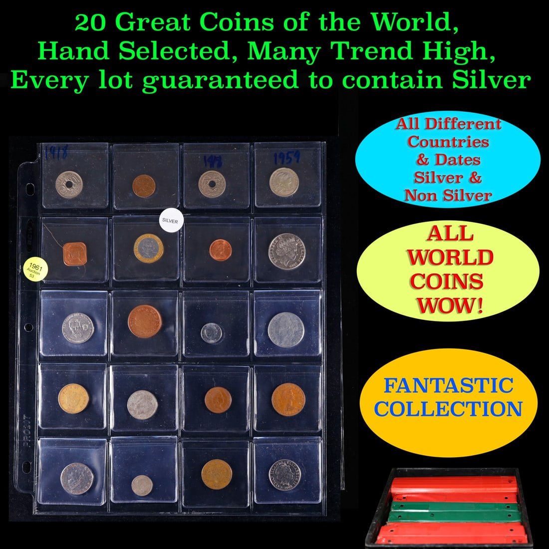 20 Great Coins of the World, hand selected, many trend high, every lot guaranteed to contain Silver.: 20 Great Coins of the World, hand selected, many trend high, every lot guaranteed to contain Silver.. We have received a huge collection of over 10 thousand US coins in flips, 2x2 holders, and 20 coin