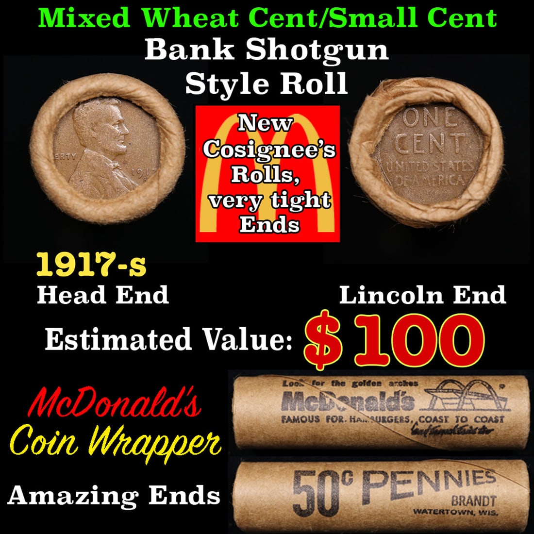 Lincoln Wheat Cent 1c Mixed Roll Orig Brandt McDonalds Wrapper, 1917-s end, Wheat other end: Lincoln Wheat Cent 1c Mixed Roll Orig Brandt McDonalds Wrapper, 1917-s end, Wheat other end. Lincoln Wheat Cent 1c mixed original Shotgun Roll. Actual roll pictured is the roll you will get. A great o