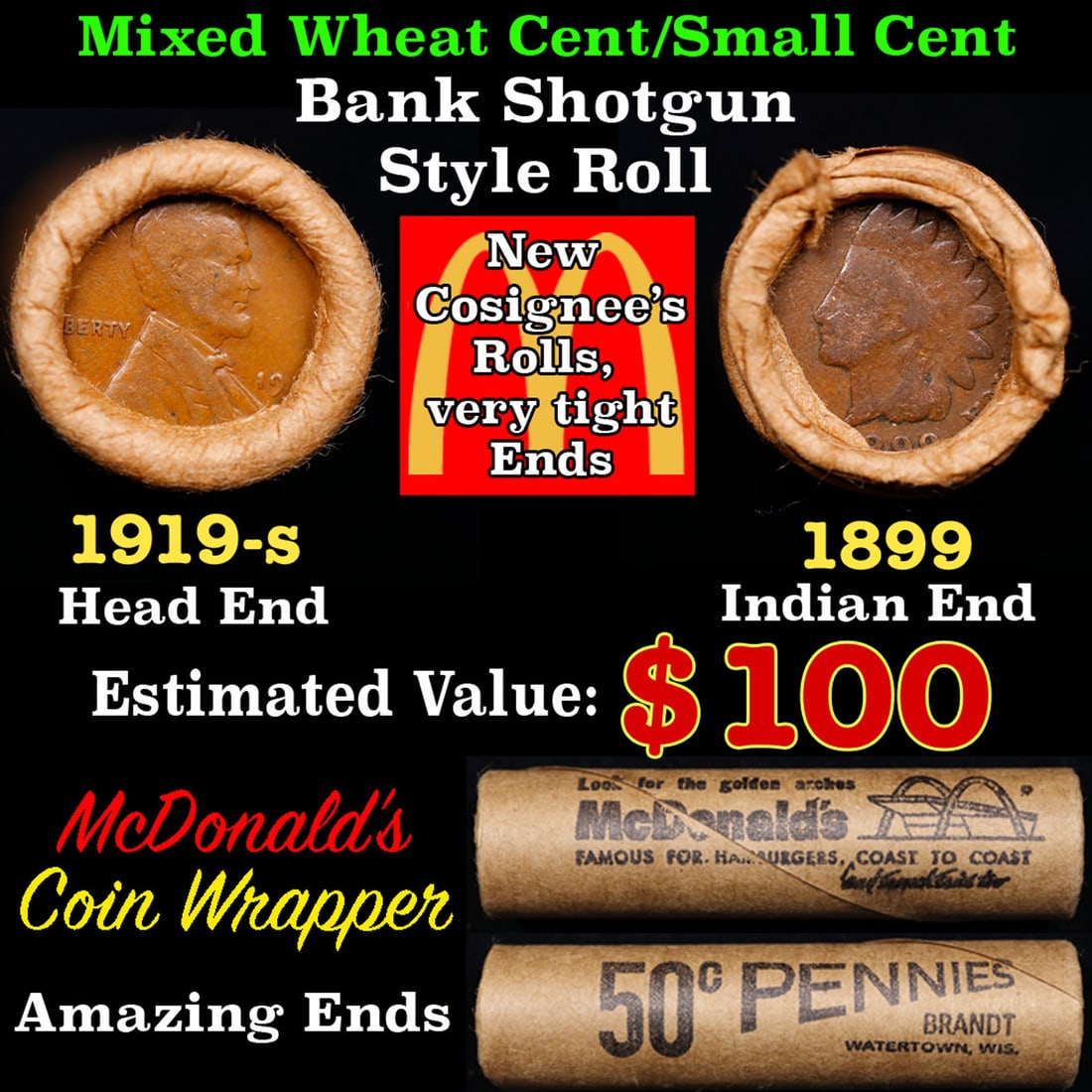 Small Cent Mixed Roll Orig Brandt McDonalds Wrapper, 1919-s Lincoln Wheat end, 1899 Indian other: Small Cent Mixed Roll Orig Brandt McDonalds Wrapper, 1919-s Lincoln Wheat end, 1899 Indian other end, 50c. Small Cent mixed original Shotgun Roll. Actual roll pictured is the roll you will get. A grea
