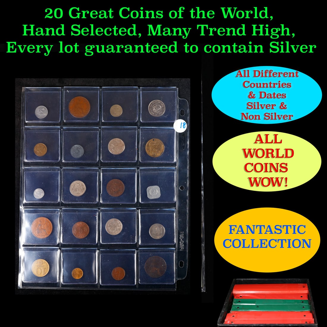20 Great Coins of the World, hand selected, many trend high, every lot guaranteed to contain Silver.: 20 Great Coins of the World, hand selected, many trend high, every lot guaranteed to contain Silver.. We have received a huge collection of over 10 thousand US coins in flips, 2x2 holders, and 20 coin