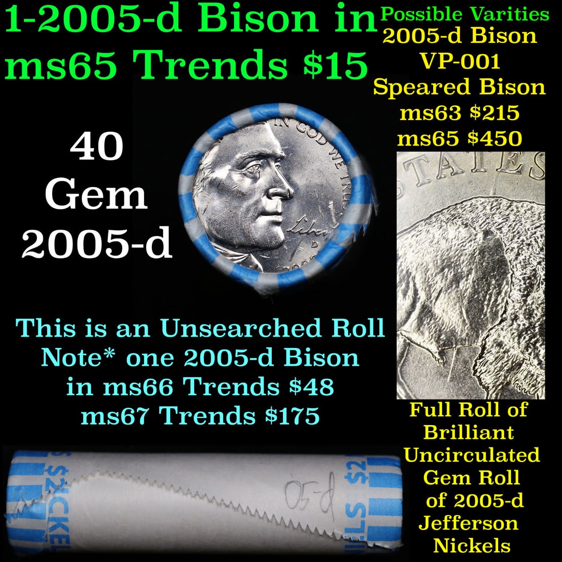 Shotgun Jefferson 5c roll, 2005-d 40 pcs Bank Wrapper: Shotgun Jefferson 5c roll, 2005-d 40 pcs Bank Wrapper. A terrific Shotgun roll of unsearched Jefferson nickles. Most if not all coins should be gem or better