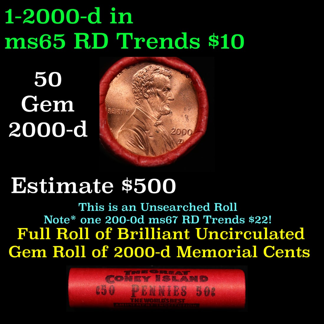 THIS AUCTION ONLY! BU Shotgun Lincoln 1c roll, 2000-d 50 pcs Plus one bonus random date BU roll!: THIS AUCTION ONLY! BU Shotgun Lincoln 1c roll, 2000-d 50 pcs Plus one bonus random date BU roll! Great Coney Island Wrapper 50c. A terrific Shotgun roll of Lincoln cents in a Great Coney Island wrappe