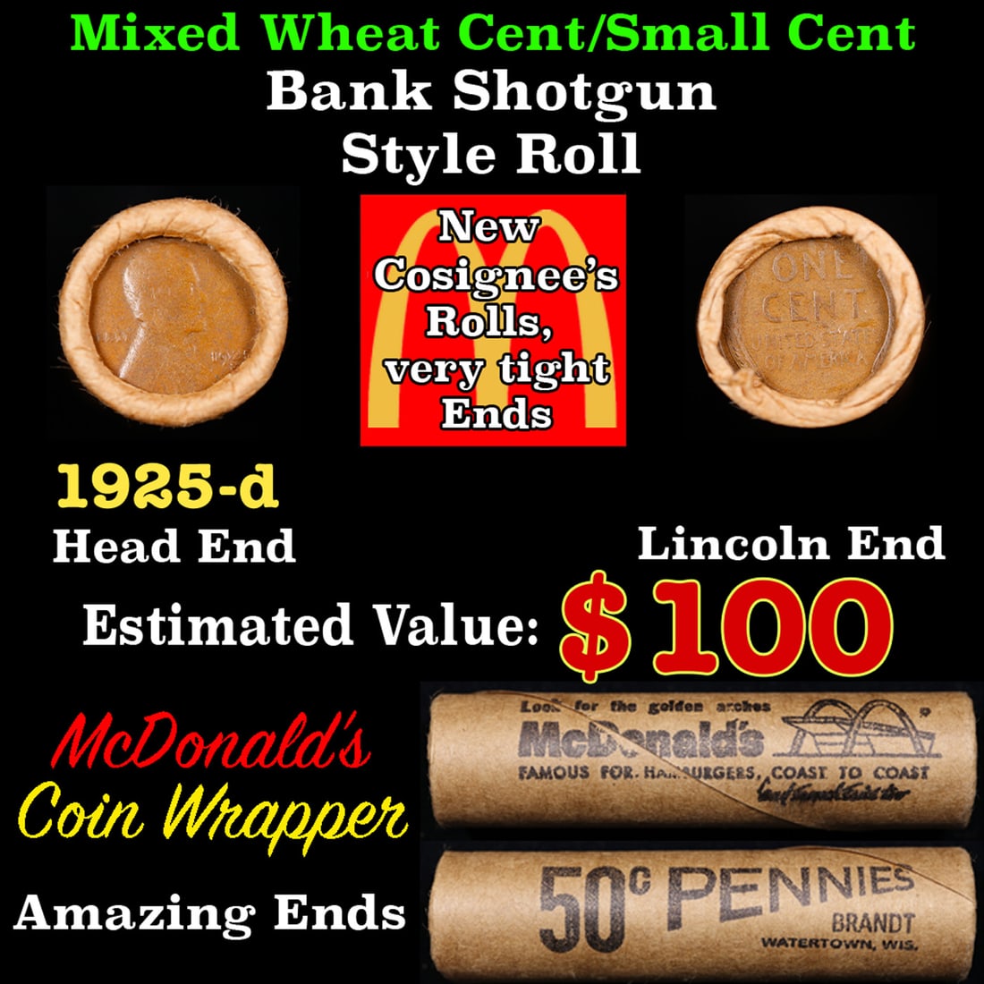 Lincoln Wheat Cent 1c Mixed Roll Orig Brandt McDonalds Wrapper, 1925-d end, Wheat other end: Lincoln Wheat Cent 1c Mixed Roll Orig Brandt McDonalds Wrapper, 1925-d end, Wheat other end. Lincoln Wheat Cent 1c mixed original Shotgun Roll. Actual roll pictured is the roll you will get. A great o