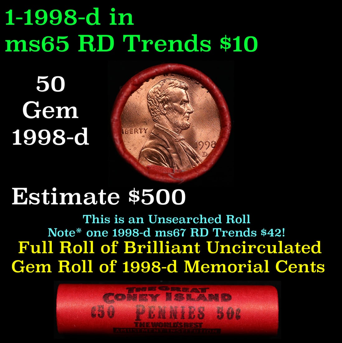 BU Shotgun Lincoln 1c roll, 1998-d 50 pcs Great Coney Island Wrapper 50c: BU Shotgun Lincoln 1c roll, 1998-d 50 pcs Great Coney Island Wrapper 50c. A terrific Shotgun roll of Lincoln cents in a Great Coney Island wrapper. Most if not all coins should be cherry red.