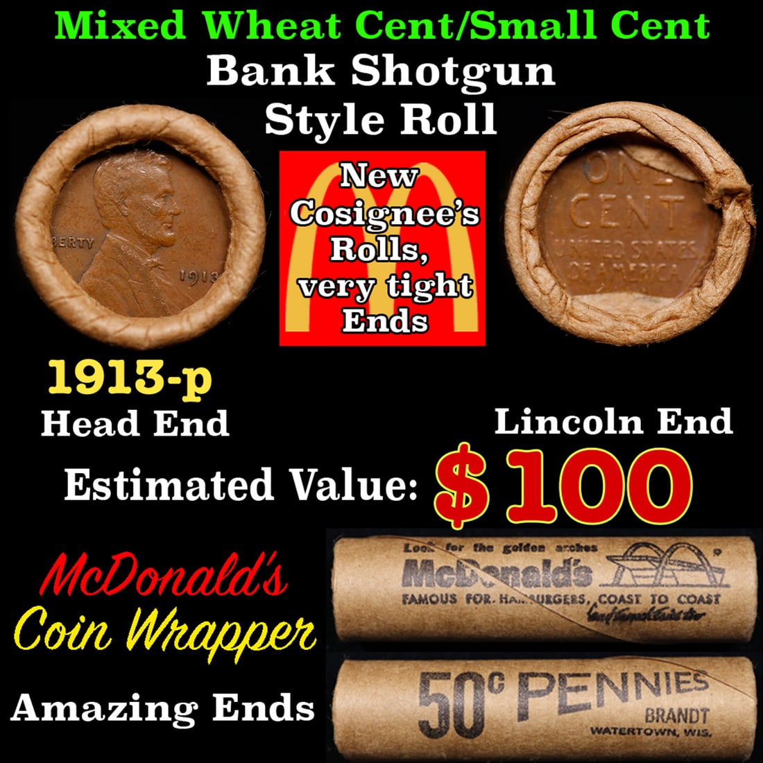 Lincoln Wheat Cent 1c Mixed Roll Orig Brandt McDonalds Wrapper, 1913-p end, Wheat other end: Lincoln Wheat Cent 1c Mixed Roll Orig Brandt McDonalds Wrapper, 1913-p end, Wheat other end. Lincoln Wheat Cent 1c mixed original Shotgun Roll. Actual roll pictured is the roll you will get. A great o