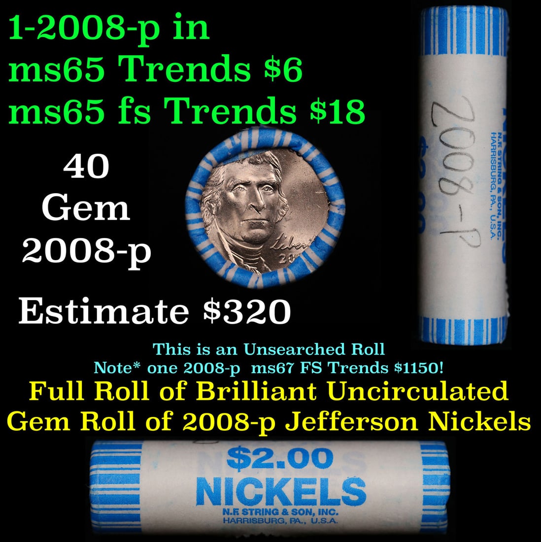 Shotgun Jefferson 5c roll, 2008-p 40 pcs N.F. String & Son Wrapper: Shotgun Jefferson 5c roll, 2008-p 40 pcs N.F. String & Son Wrapper. A terrific Shotgun roll of unsearched Jefferson nickles. Most if not all coins should be gem or better