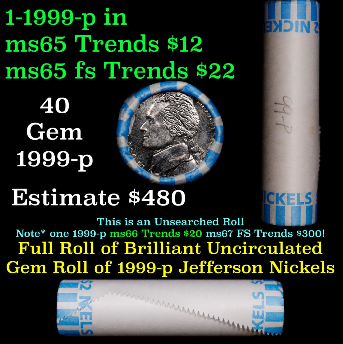 Shotgun Jefferson 5c roll, 1999-p 40 pcs Bank Wrapper: Shotgun Jefferson 5c roll, 1999-p 40 pcs Bank Wrapper. A terrific Shotgun roll of unsearched Jefferson nickles. Most if not all coins should be gem or better