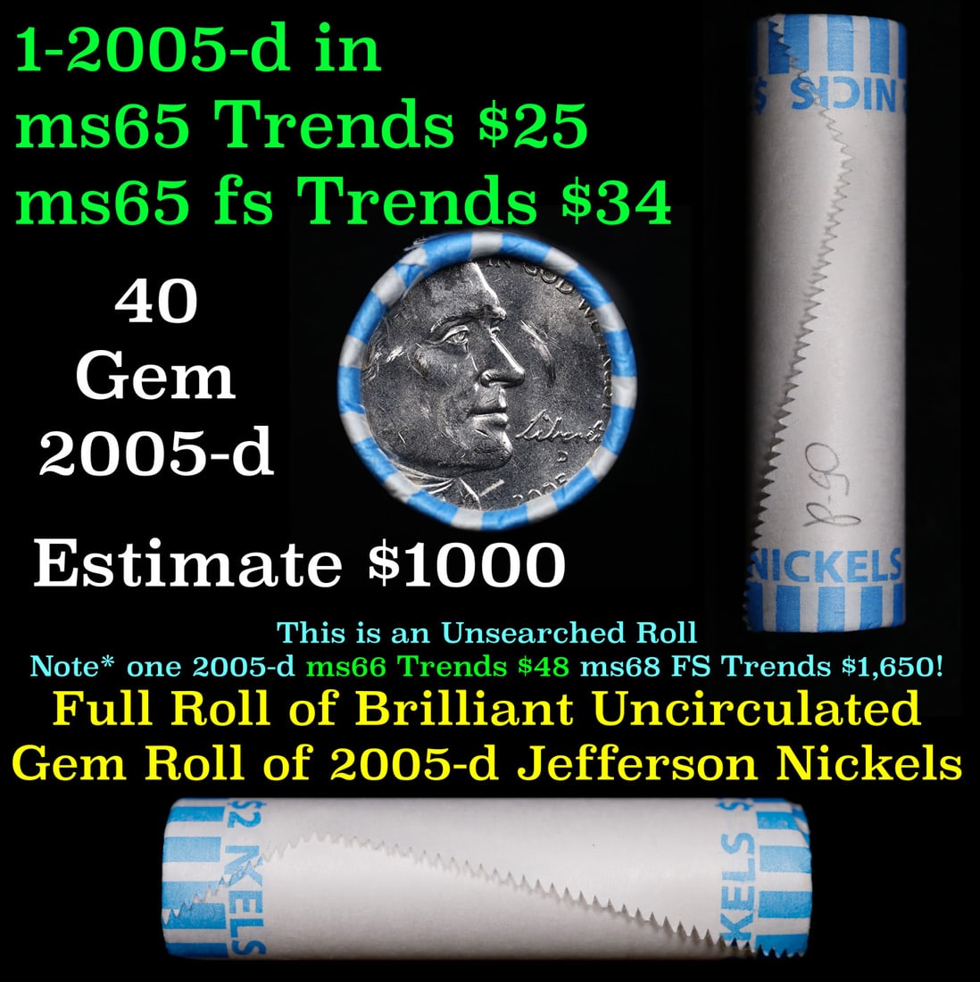 Shotgun Jefferson 5c roll, 2005-d 40 pcs Bank Wrapper: Shotgun Jefferson 5c roll, 2005-d 40 pcs Bank Wrapper. A terrific Shotgun roll of unsearched Jefferson nickles. Most if not all coins should be gem or better
