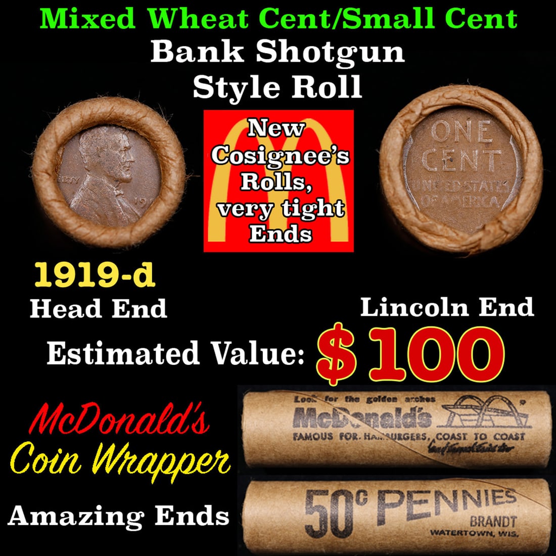 Lincoln Wheat Cent 1c Mixed Roll Orig Brandt McDonalds Wrapper, 1919-d end, Wheat other end: Lincoln Wheat Cent 1c Mixed Roll Orig Brandt McDonalds Wrapper, 1919-d end, Wheat other end. Lincoln Wheat Cent 1c mixed original Shotgun Roll. Actual roll pictured is the roll you will get. A great o