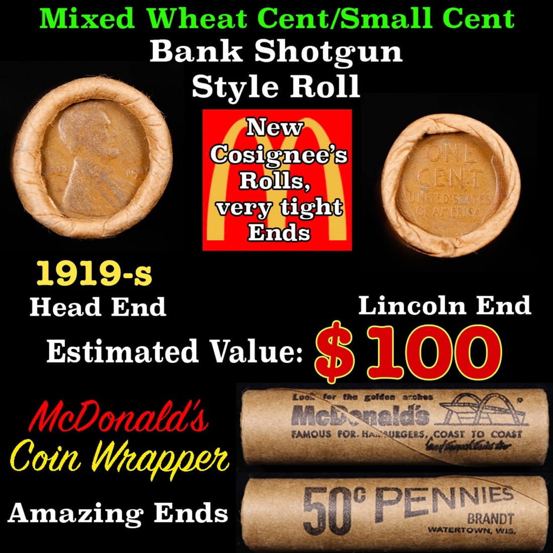 Lincoln Wheat Cent 1c Mixed Roll Orig Brandt McDonalds Wrapper, 1919-s end, Wheat other end: Lincoln Wheat Cent 1c Mixed Roll Orig Brandt McDonalds Wrapper, 1919-s end, Wheat other end. Lincoln Wheat Cent 1c mixed original Shotgun Roll. Actual roll pictured is the roll you will get. A great o