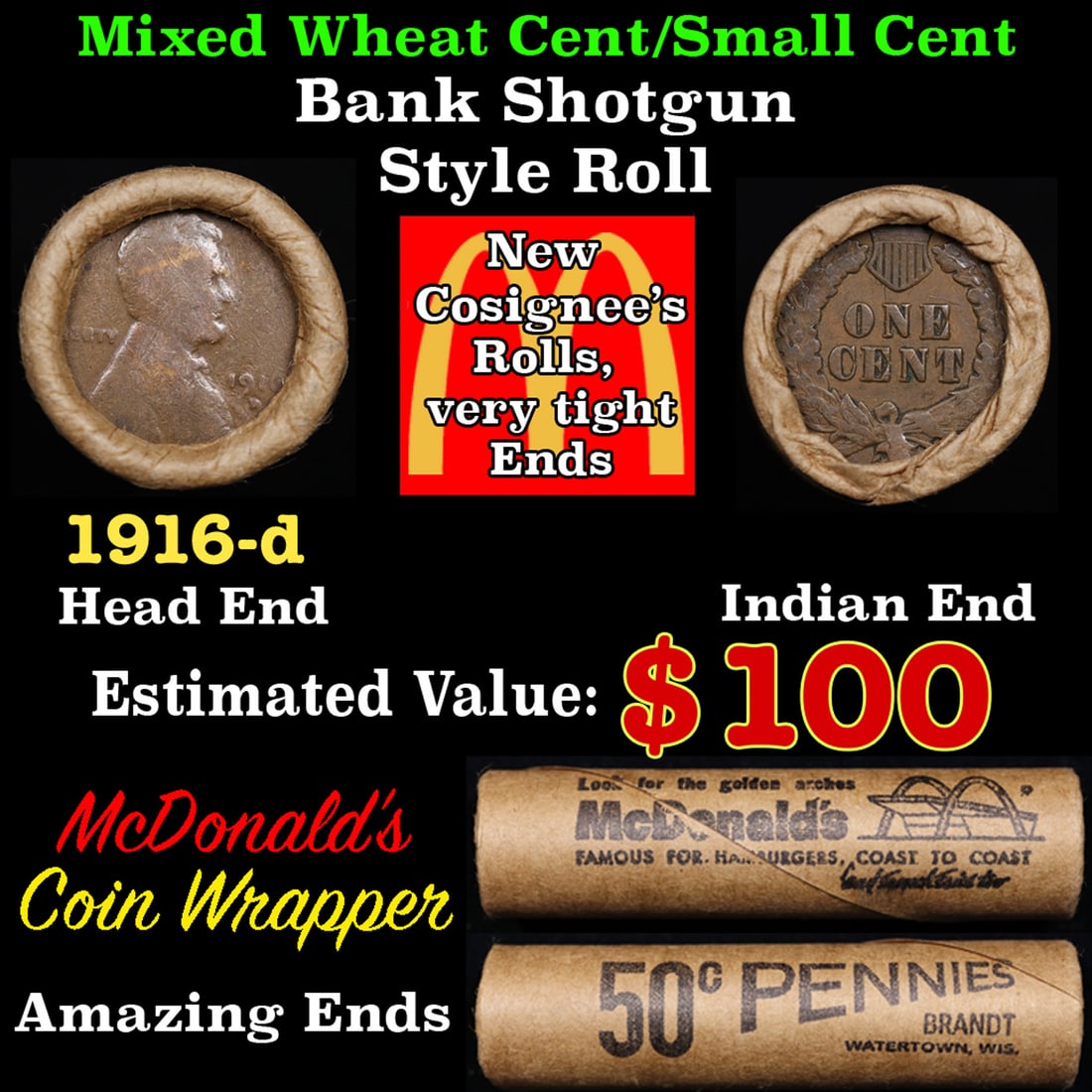 Small Cent Mixed Roll Orig Brandt McDonalds Wrapper, 1916-d Lincoln Wheat end, Indian other end, 50c: Small Cent Mixed Roll Orig Brandt McDonalds Wrapper, 1916-d Lincoln Wheat end, Indian other end, 50c. Small Cent mixed original Shotgun Roll. Actual roll pictured is the roll you will get. A great ori