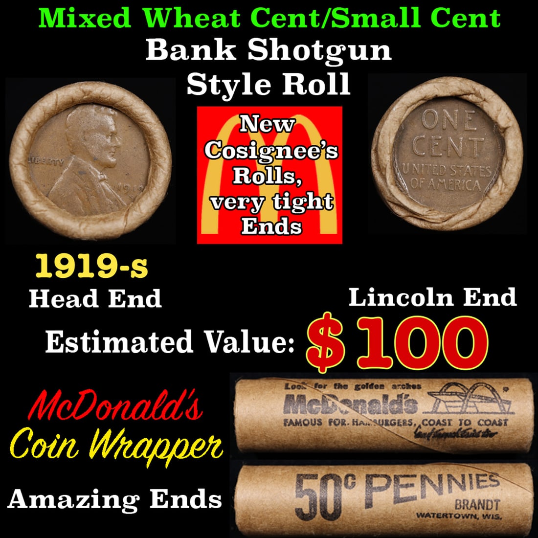 Lincoln Wheat Cent 1c Mixed Roll Orig Brandt McDonalds Wrapper, 1919-s end, Wheat other end: Lincoln Wheat Cent 1c Mixed Roll Orig Brandt McDonalds Wrapper, 1919-s end, Wheat other end. Lincoln Wheat Cent 1c mixed original Shotgun Roll. Actual roll pictured is the roll you will get. A great o