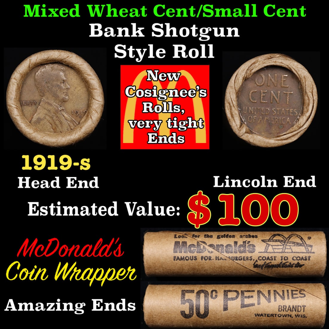 Lincoln Wheat Cent 1c Mixed Roll Orig Brandt McDonalds Wrapper, 1919-s end, Wheat other end: Lincoln Wheat Cent 1c Mixed Roll Orig Brandt McDonalds Wrapper, 1919-s end, Wheat other end. Lincoln Wheat Cent 1c mixed original Shotgun Roll. Actual roll pictured is the roll you will get. A great o