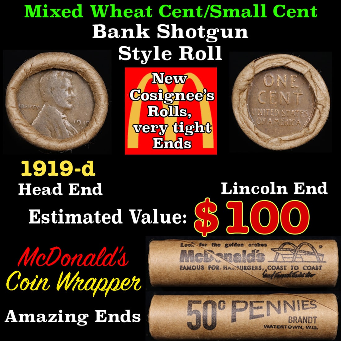 Lincoln Wheat Cent 1c Mixed Roll Orig Brandt McDonalds Wrapper, 1919-d end, Wheat other end: Lincoln Wheat Cent 1c Mixed Roll Orig Brandt McDonalds Wrapper, 1919-d end, Wheat other end. Lincoln Wheat Cent 1c mixed original Shotgun Roll. Actual roll pictured is the roll you will get. A great o