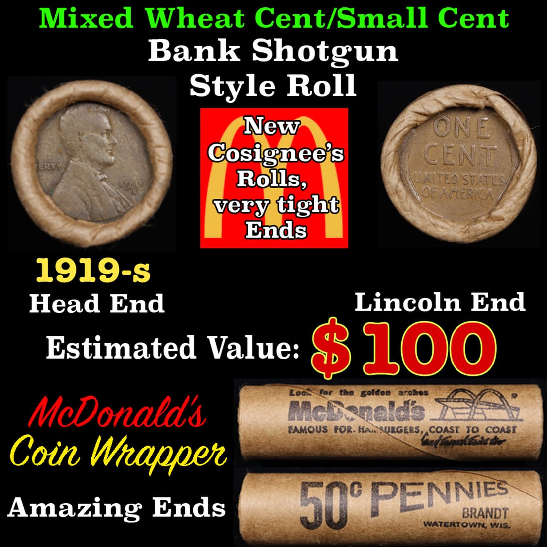 Lincoln Wheat Cent 1c Mixed Roll Orig Brandt McDonalds Wrapper, 1919-s end, Wheat other end: Lincoln Wheat Cent 1c Mixed Roll Orig Brandt McDonalds Wrapper, 1919-s end, Wheat other end. Lincoln Wheat Cent 1c mixed original Shotgun Roll. Actual roll pictured is the roll you will get. A great o
