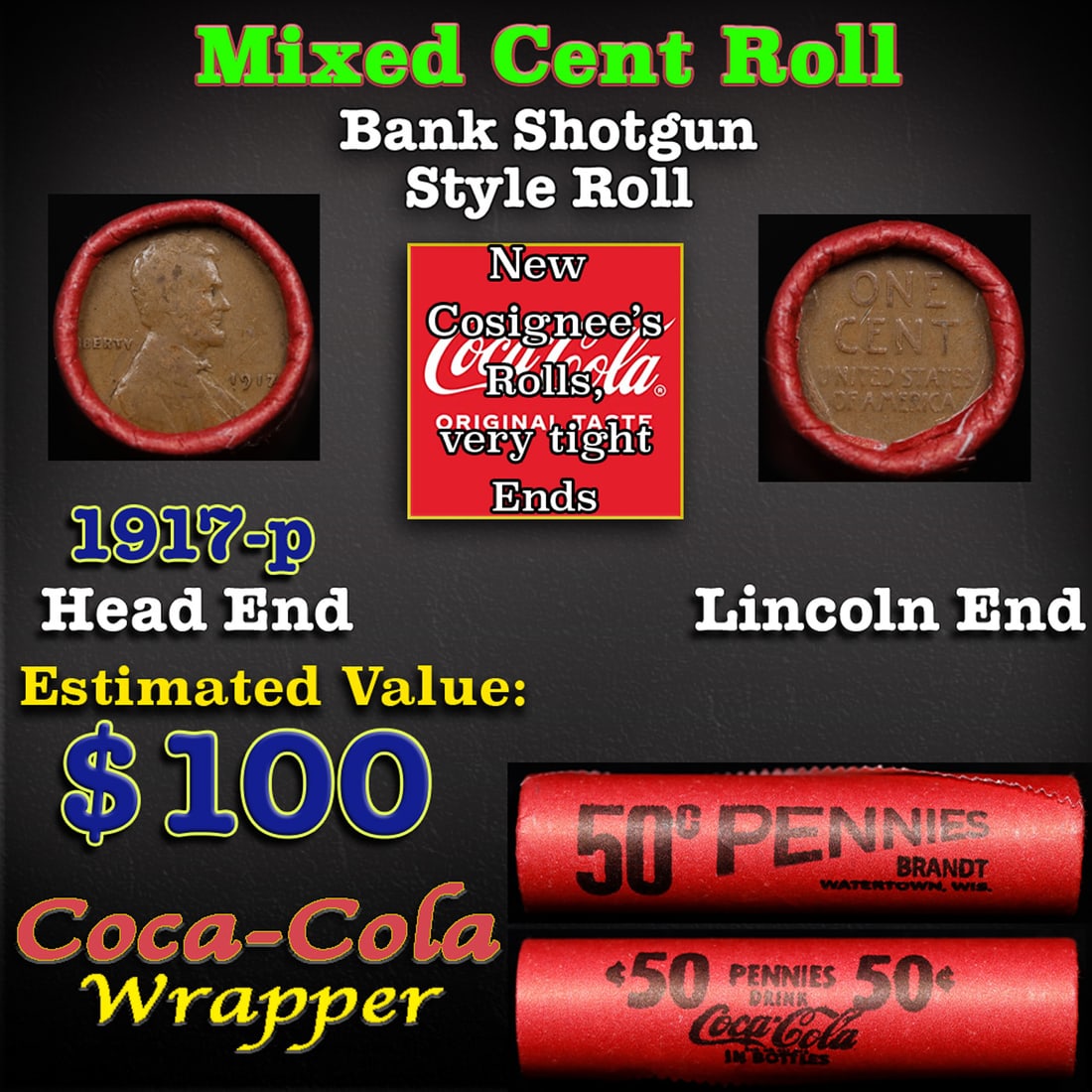 Lincoln Wheat Cent 1c Mixed Roll Orig Brandt Coca-Cola Wrapper, 1917-p end, Wheat other end: Lincoln Wheat Cent 1c Mixed Roll Orig Brandt Coca-Cola Wrapper, 1917-p end, Wheat other end. Lincoln Wheat Cent 1c mixed original Shotgun Roll. Actual roll pictured is the roll you will get. A great o