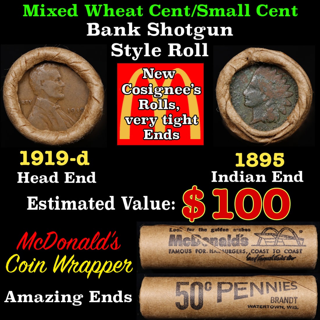 Lincoln Wheat Cent 1c Mixed Roll Orig Brandt McDonalds Wrapper, 1919-d end, 1895 Indian other end: Lincoln Wheat Cent 1c Mixed Roll Orig Brandt McDonalds Wrapper, 1919-d end, 1895 Indian other end. Lincoln Wheat Cent 1c mixed original Shotgun Roll. Actual roll pictured is the roll you will get. A g