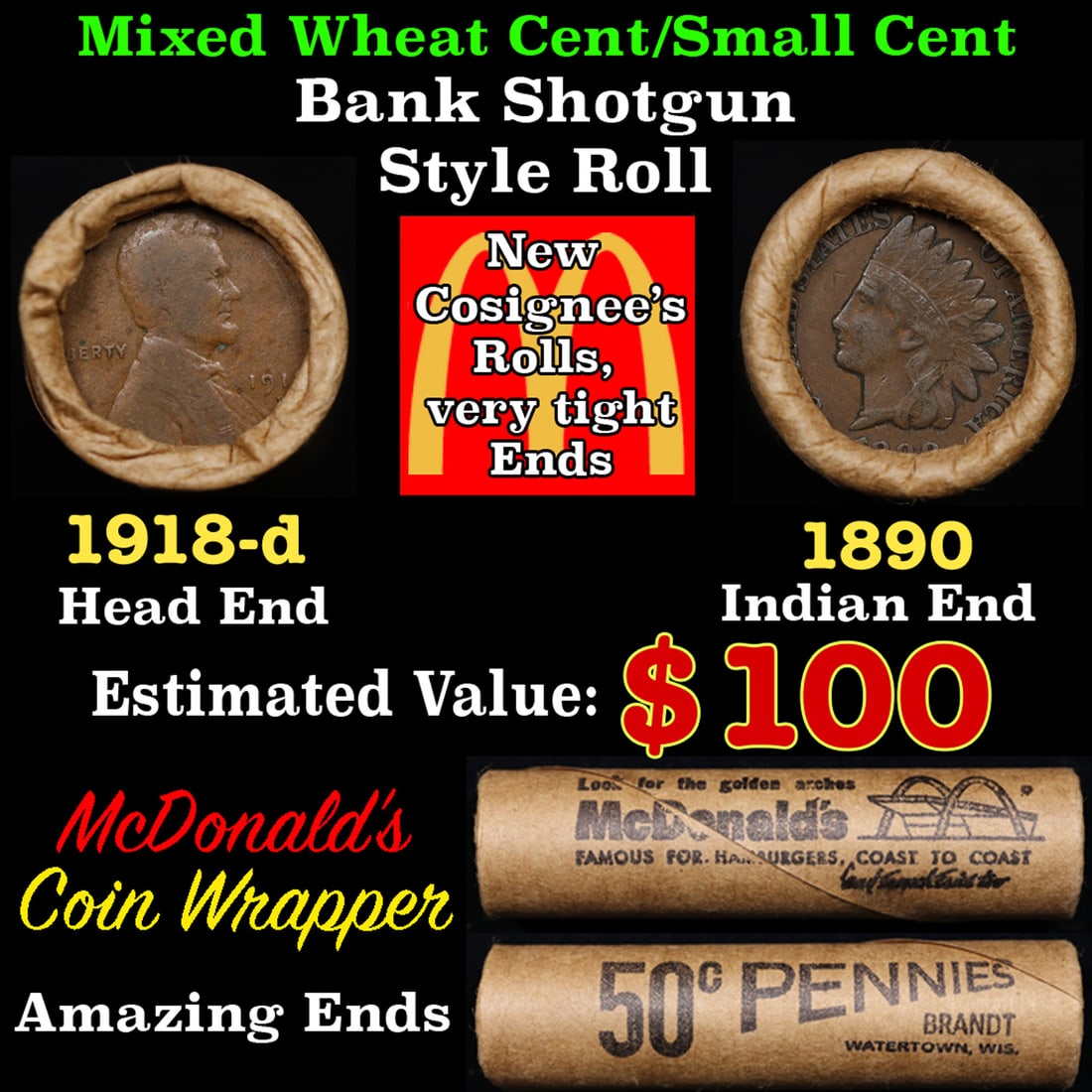 Lincoln Wheat Cent 1c Mixed Roll Orig Brandt McDonalds Wrapper, 1918-d end, 1890 Indian other end: Lincoln Wheat Cent 1c Mixed Roll Orig Brandt McDonalds Wrapper, 1918-d end, 1890 Indian other end. Lincoln Wheat Cent 1c mixed original Shotgun Roll. Actual roll pictured is the roll you will get. A g