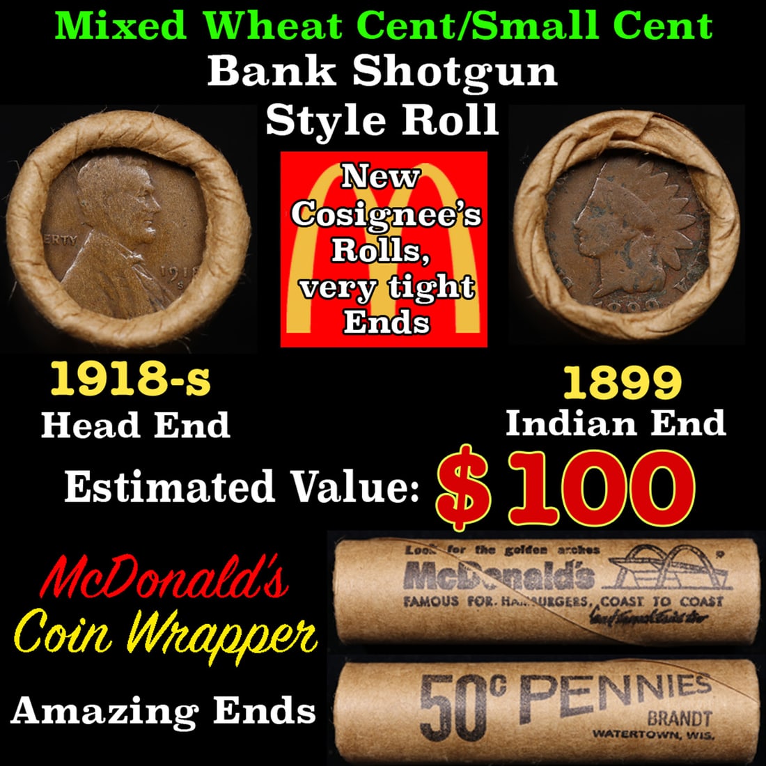 Small Cent Mixed Roll Orig Brandt McDonalds Wrapper, 1918-s Lincoln Wheat end, 1899 Indian other: Small Cent Mixed Roll Orig Brandt McDonalds Wrapper, 1918-s Lincoln Wheat end, 1899 Indian other end, 50c. Small Cent mixed original Shotgun Roll. Actual roll pictured is the roll you will get. A grea
