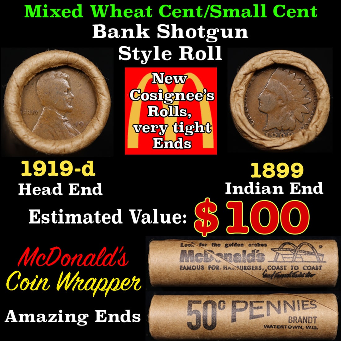 Small Cent Mixed Roll Orig Brandt McDonalds Wrapper, 1919-d Lincoln Wheat end, 1899 Indian other: Small Cent Mixed Roll Orig Brandt McDonalds Wrapper, 1919-d Lincoln Wheat end, 1899 Indian other end, 50c. Small Cent mixed original Shotgun Roll. Actual roll pictured is the roll you will get. A grea