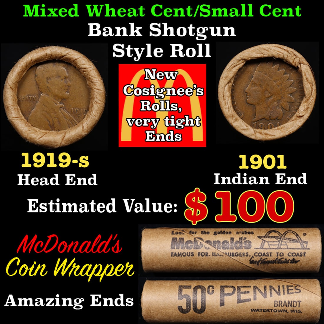 Small Cent Mixed Roll Orig Brandt McDonalds Wrapper, 1919-s Lincoln Wheat end, 1901 Indian other: Small Cent Mixed Roll Orig Brandt McDonalds Wrapper, 1919-s Lincoln Wheat end, 1901 Indian other end, 50c. Small Cent mixed original Shotgun Roll. Actual roll pictured is the roll you will get. A grea