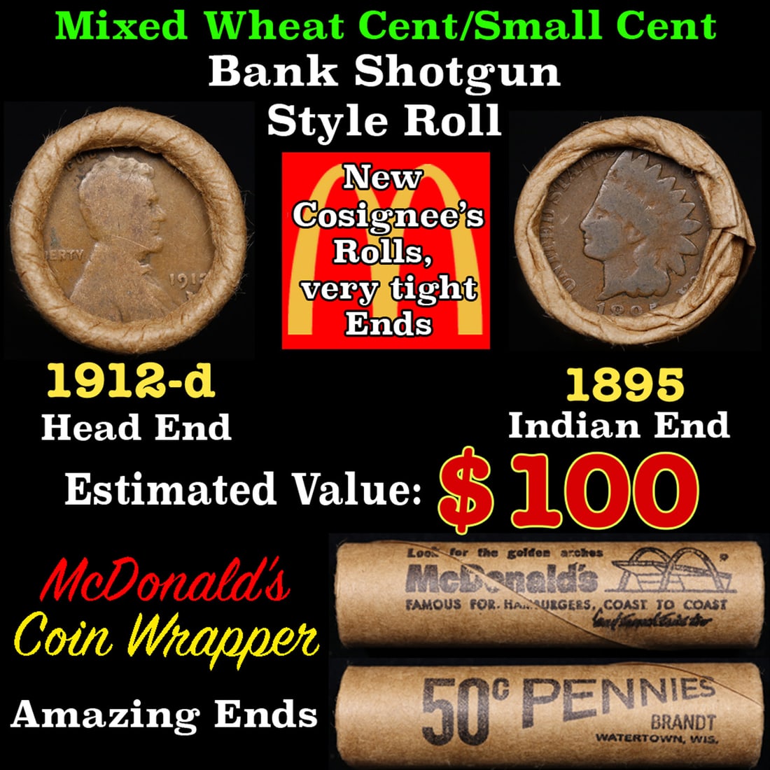 Small Cent Mixed Roll Orig Brandt McDonalds Wrapper, 1912-d Lincoln Wheat end, 1895 Indian other: Small Cent Mixed Roll Orig Brandt McDonalds Wrapper, 1912-d Lincoln Wheat end, 1895 Indian other end, 50c. Small Cent mixed original Shotgun Roll. Actual roll pictured is the roll you will get. A grea