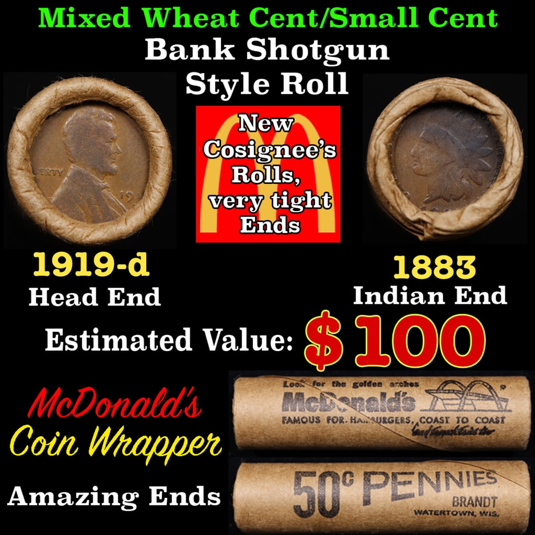 Small Cent Mixed Roll Orig Brandt McDonalds Wrapper, 1919-d Lincoln Wheat end, 1883 Indian other: Small Cent Mixed Roll Orig Brandt McDonalds Wrapper, 1919-d Lincoln Wheat end, 1883 Indian other end, 50c. Small Cent mixed original Shotgun Roll. Actual roll pictured is the roll you will get. A grea
