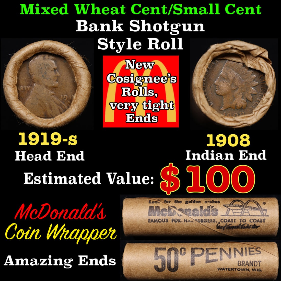 Small Cent Mixed Roll Orig Brandt McDonalds Wrapper, 1919-s Lincoln Wheat end, 1908 Indian other: Small Cent Mixed Roll Orig Brandt McDonalds Wrapper, 1919-s Lincoln Wheat end, 1908 Indian other end, 50c. Small Cent mixed original Shotgun Roll. Actual roll pictured is the roll you will get. A grea