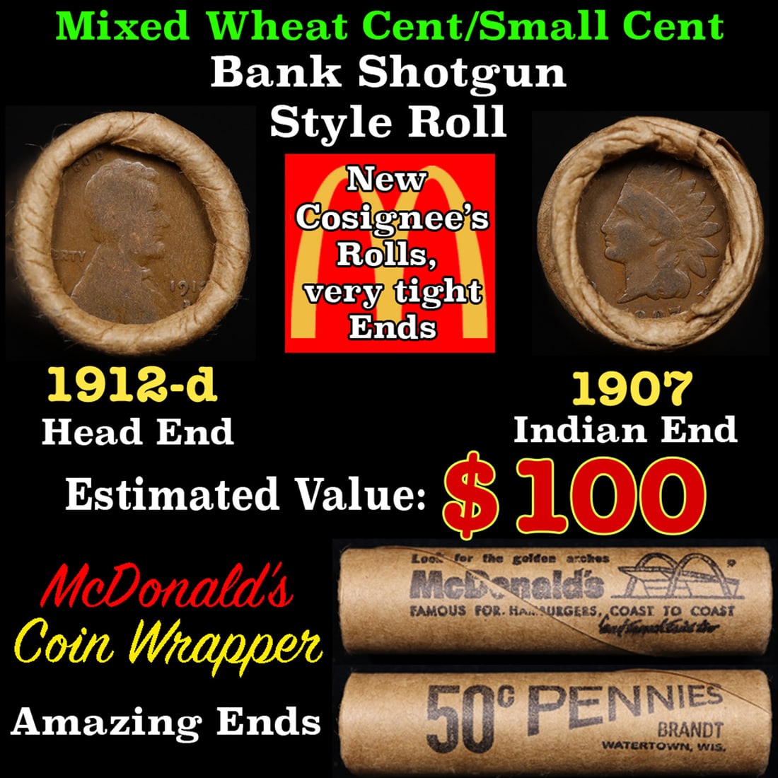 Small Cent Mixed Roll Orig Brandt McDonalds Wrapper, 1912-d Lincoln Wheat end, 1907 Indian other: Small Cent Mixed Roll Orig Brandt McDonalds Wrapper, 1912-d Lincoln Wheat end, 1907 Indian other end, 50c. Small Cent mixed original Shotgun Roll. Actual roll pictured is the roll you will get. A grea