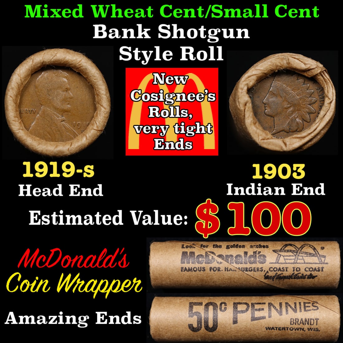 Small Cent Mixed Roll Orig Brandt McDonalds Wrapper, 1919-s Lincoln Wheat end, 1903 Indian other: Small Cent Mixed Roll Orig Brandt McDonalds Wrapper, 1919-s Lincoln Wheat end, 1903 Indian other end, 50c. Small Cent mixed original Shotgun Roll. Actual roll pictured is the roll you will get. A grea
