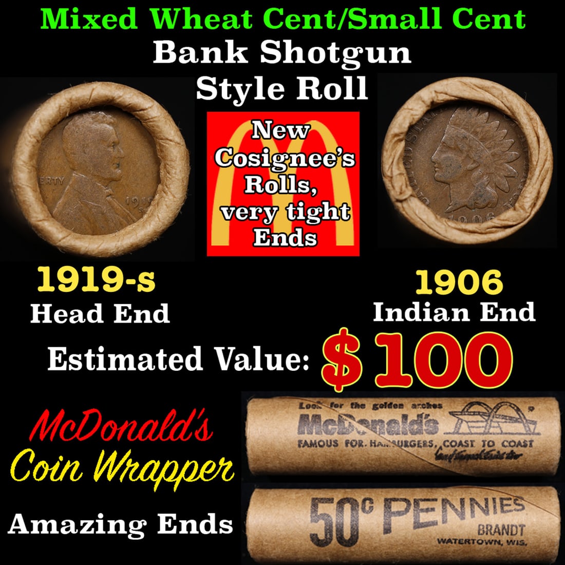 Small Cent Mixed Roll Orig Brandt McDonalds Wrapper, 1919-s Lincoln Wheat end, 1906 Indian other: Small Cent Mixed Roll Orig Brandt McDonalds Wrapper, 1919-s Lincoln Wheat end, 1906 Indian other end, 50c. Small Cent mixed original Shotgun Roll. Actual roll pictured is the roll you will get. A grea