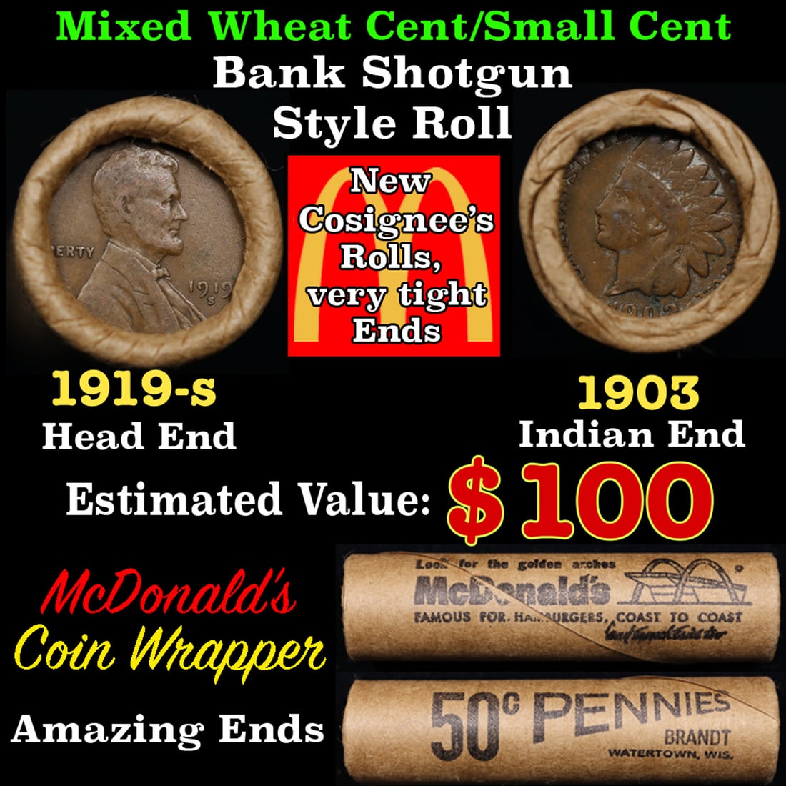 Small Cent Mixed Roll Orig Brandt McDonalds Wrapper, 1919-s Lincoln Wheat end, 1903 Indian other: Small Cent Mixed Roll Orig Brandt McDonalds Wrapper, 1919-s Lincoln Wheat end, 1903 Indian other end, 50c. Small Cent mixed original Shotgun Roll. Actual roll pictured is the roll you will get. A grea