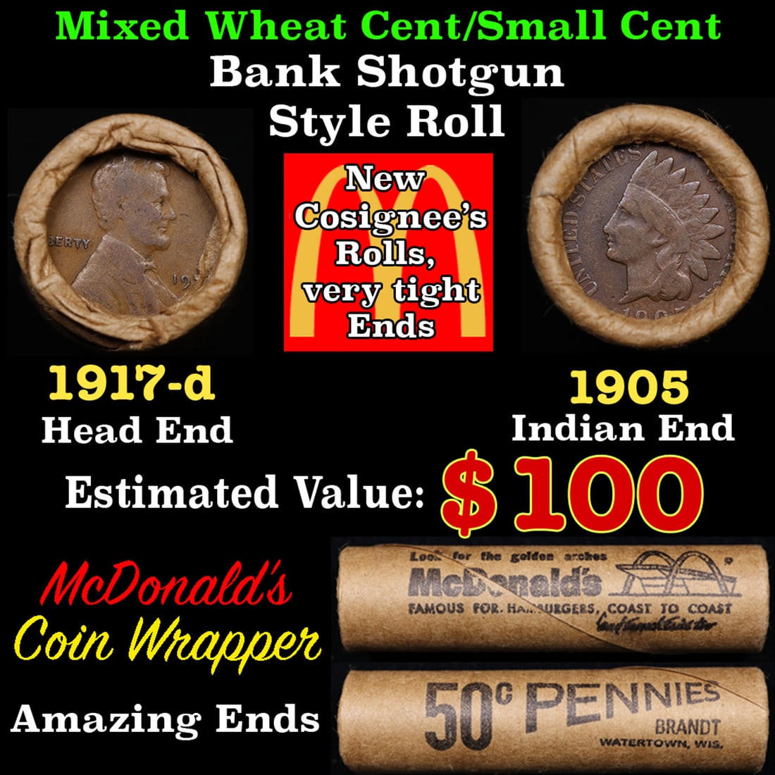 Lincoln Wheat Cent 1c Mixed Roll Orig Brandt McDonalds Wrapper, 1917-d end, 1905 Indian other end: Lincoln Wheat Cent 1c Mixed Roll Orig Brandt McDonalds Wrapper, 1917-d end, 1905 Indian other end. Lincoln Wheat Cent 1c mixed original Shotgun Roll. Actual roll pictured is the roll you will get. A g