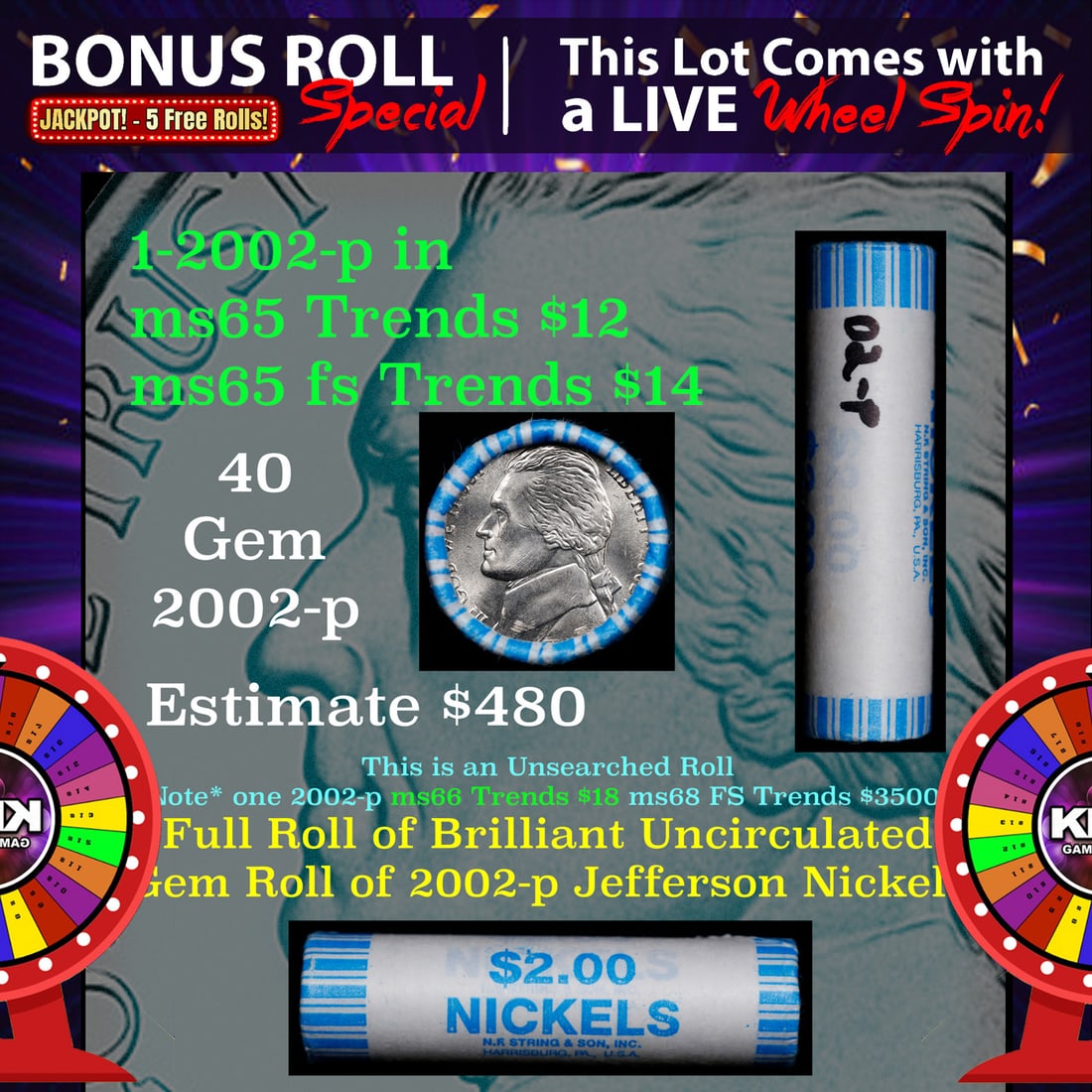 INSANITY The CRAZY Nickel Wheel 1000s won so far, WIN this 2002-p BU  roll get 1-5 FREE (1 of 4)