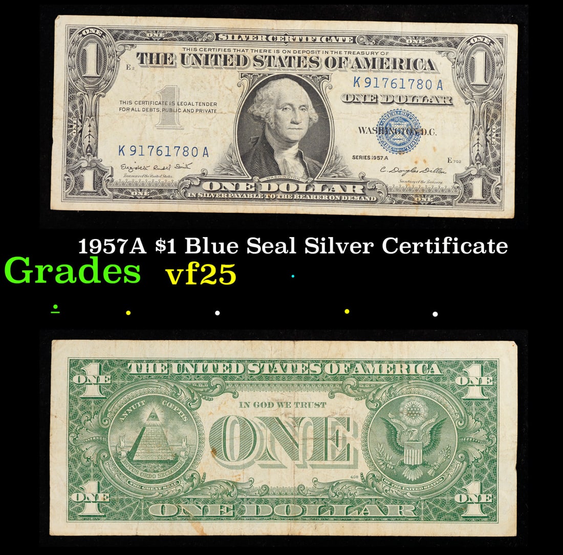 1957A $1 Blue Seal Silver Certificate Grades vf+: 1957A $1 Blue Seal Silver Certificate Grades vf+. FR-1620 Smith-Dilon Silver Certificates were redeemable in Silver. One of their most distinctive qualities is the blue Treasury seal and serial number