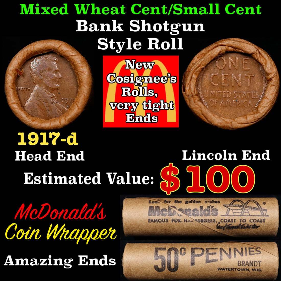Lincoln Wheat Cent 1c Mixed Roll Orig Brandt McDonalds Wrapper, 1917-d end, Wheat other end: Lincoln Wheat Cent 1c Mixed Roll Orig Brandt McDonalds Wrapper, 1917-d end, Wheat other end. Lincoln Wheat Cent 1c mixed original Shotgun Roll. Actual roll pictured is the roll you will get. A great o
