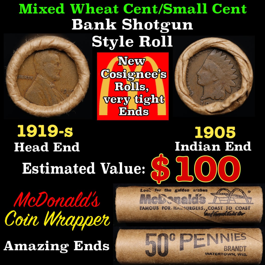 Small Cent Mixed Roll Orig Brandt McDonalds Wrapper, 1919-s Lincoln Wheat end, 1905 Indian other: Small Cent Mixed Roll Orig Brandt McDonalds Wrapper, 1919-s Lincoln Wheat end, 1905 Indian other end, 50c. Small Cent mixed original Shotgun Roll. Actual roll pictured is the roll you will get. A grea