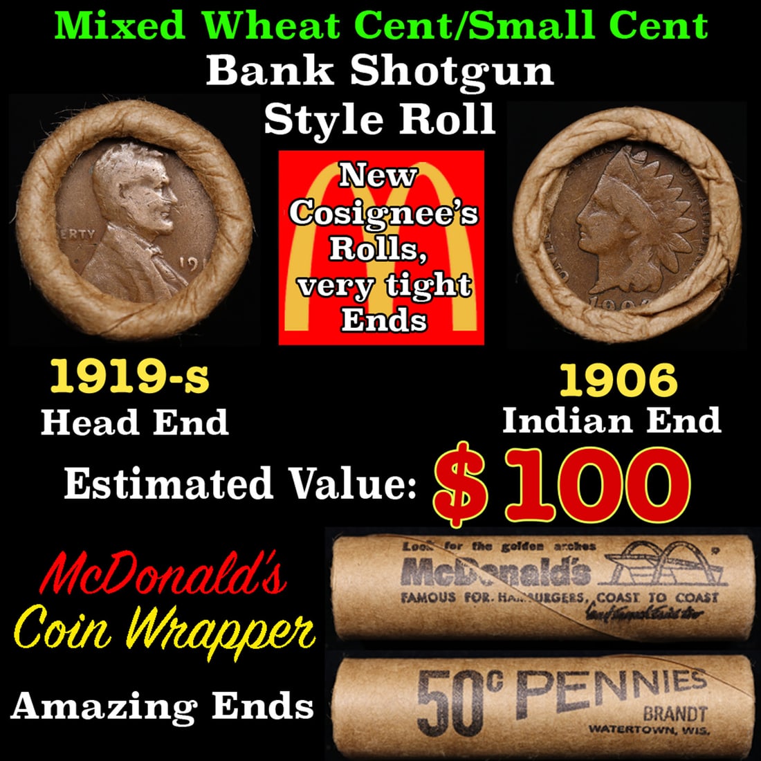 Small Cent Mixed Roll Orig Brandt McDonalds Wrapper, 1919-s Lincoln Wheat end, 1906 Indian other: Small Cent Mixed Roll Orig Brandt McDonalds Wrapper, 1919-s Lincoln Wheat end, 1906 Indian other end, 50c. Small Cent mixed original Shotgun Roll. Actual roll pictured is the roll you will get. A grea