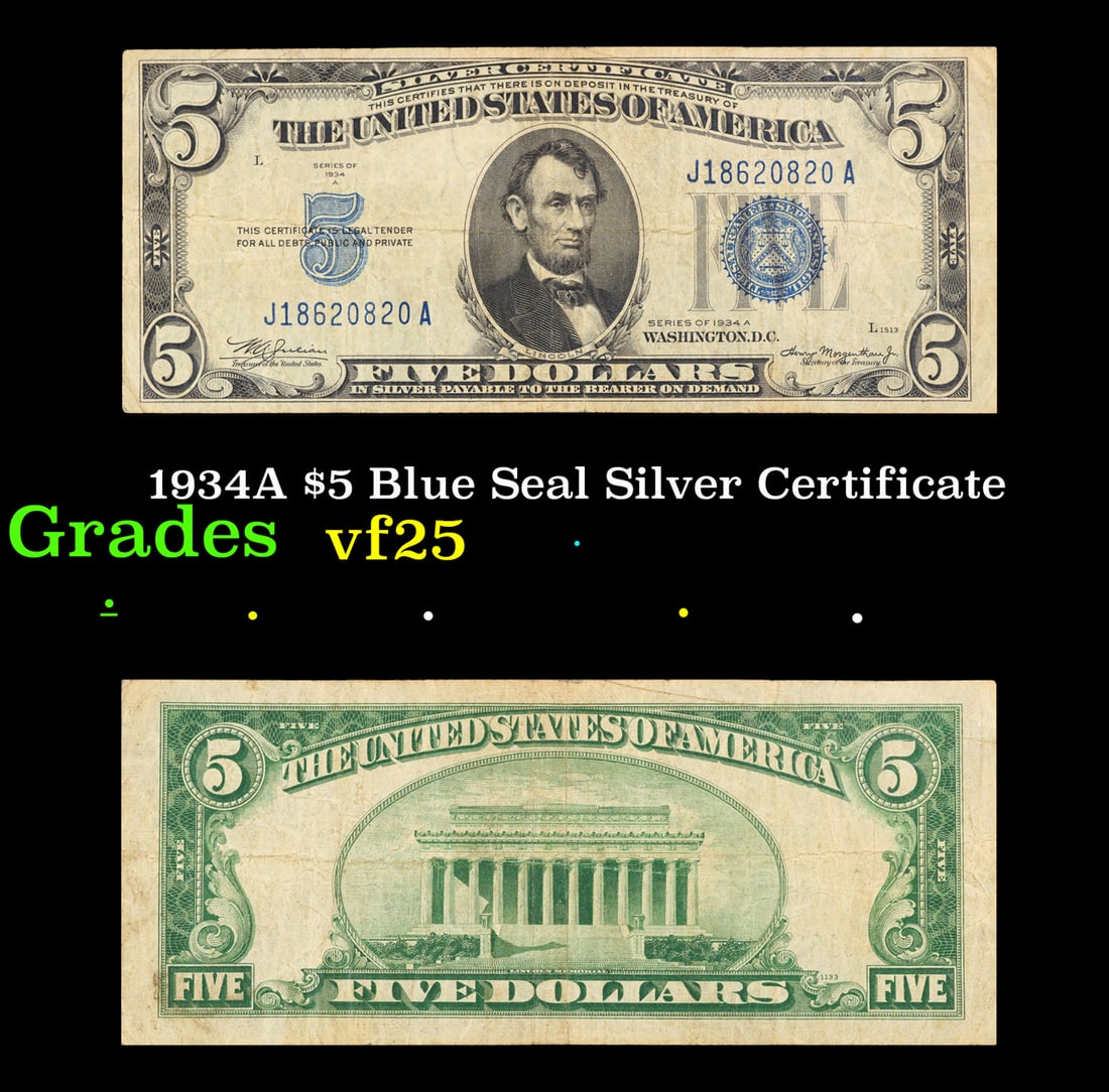 1934A $5 Blue Seal Silver Certificate Grades vf+: 1934A $5 Blue Seal Silver Certificate Grades vf+. Fr-1651 1934 $5 silver certificates actually come in five different varieties. There are series of 1934, 1934A, 1934B, 1934C, and 1934D. The differenc