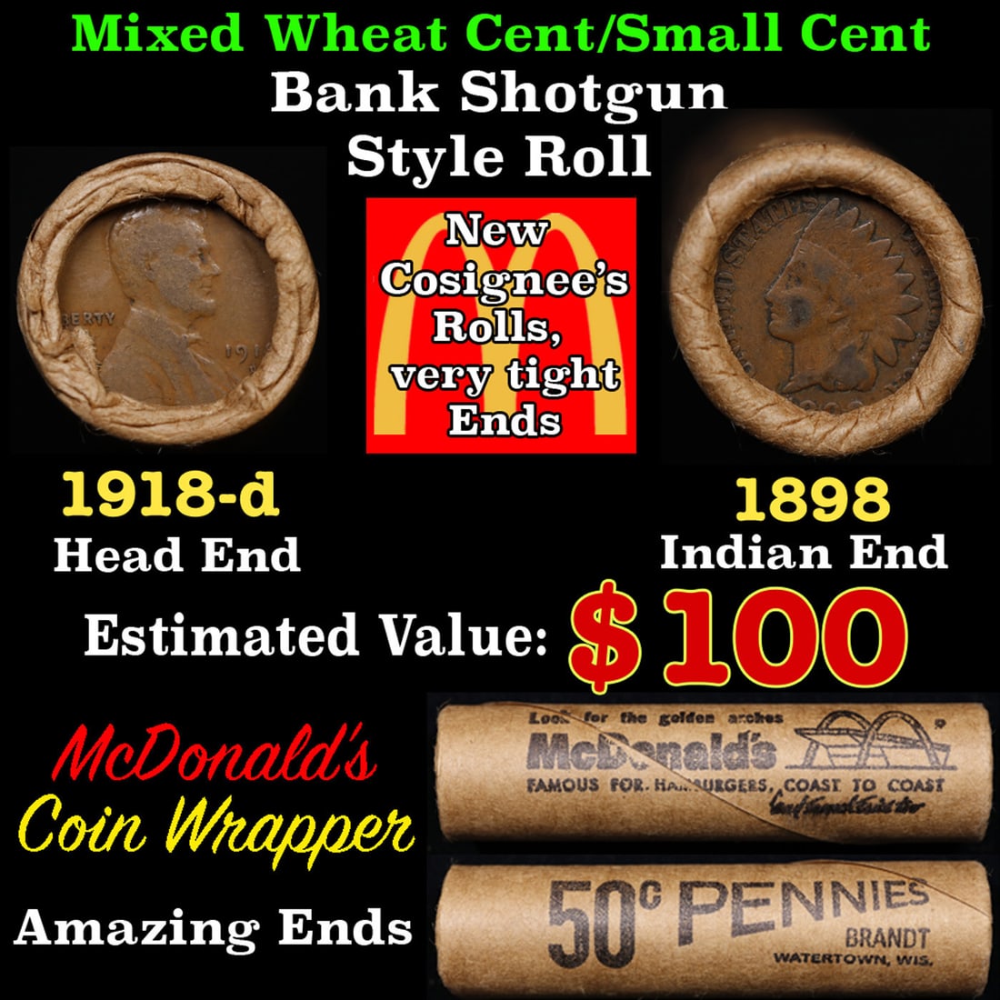 Lincoln Wheat Cent 1c Mixed Roll Orig Brandt McDonalds Wrapper, 1918-d end, 1898 Indian other end: Lincoln Wheat Cent 1c Mixed Roll Orig Brandt McDonalds Wrapper, 1918-d end, 1898 Indian other end. Lincoln Wheat Cent 1c mixed original Shotgun Roll. Actual roll pictured is the roll you will get. A g