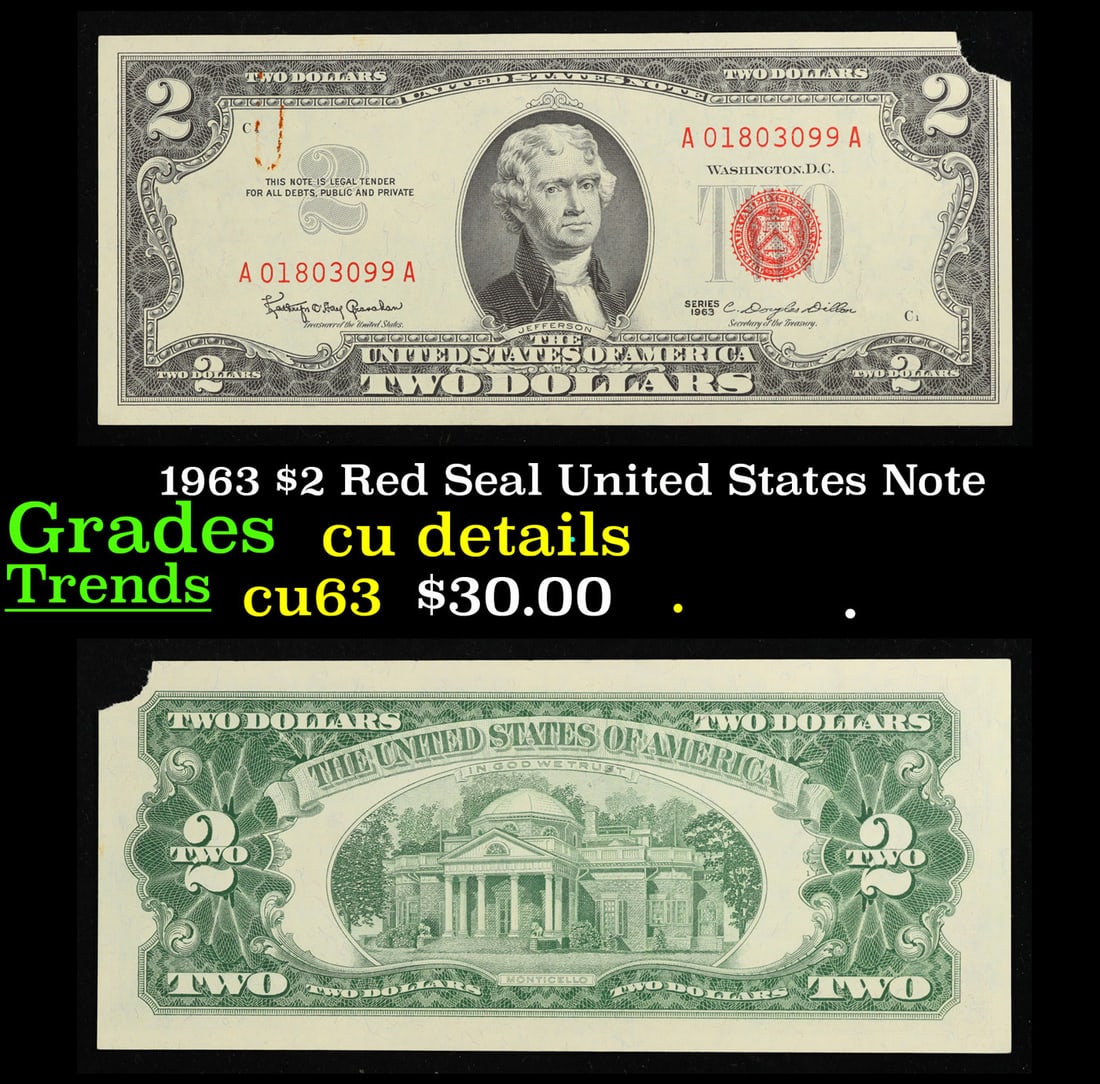 1963 $2 Red Seal United States Note Grades cu details: 1963 $2 Red Seal United States Note Grades cu details. 1963 Legal Tender (United States Note). 1963 marks the last year that red seals were printed on two dollar bills. This is also the last year that
