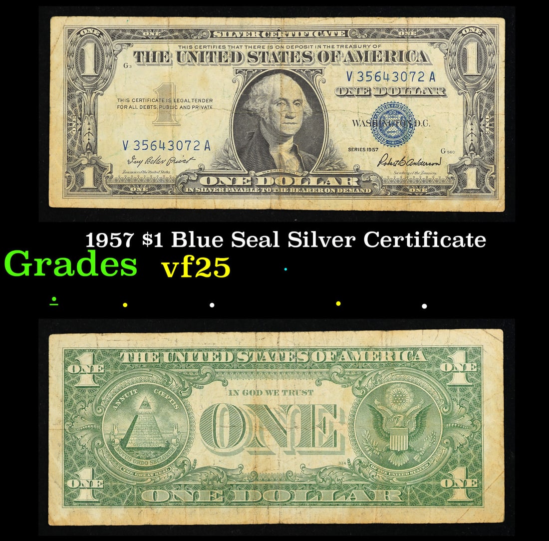 1957 $1 Blue Seal Silver Certificate Grades vf+: 1957 $1 Blue Seal Silver Certificate Grades vf+. FR-1619 Priest-Anderson Silver Certificates were redeemable in Silver. One of their most distinctive qualities is the blue Treasury seal and serial num
