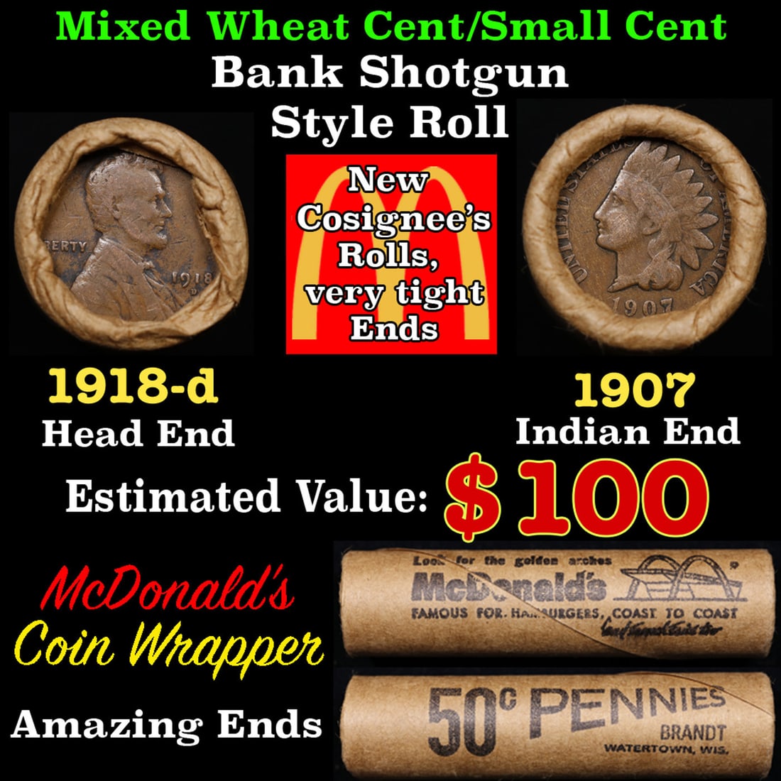 Lincoln Wheat Cent 1c Mixed Roll Orig Brandt McDonalds Wrapper, 1918-d end, 1907 Indian other end: Lincoln Wheat Cent 1c Mixed Roll Orig Brandt McDonalds Wrapper, 1918-d end, 1907 Indian other end. Lincoln Wheat Cent 1c mixed original Shotgun Roll. Actual roll pictured is the roll you will get. A g