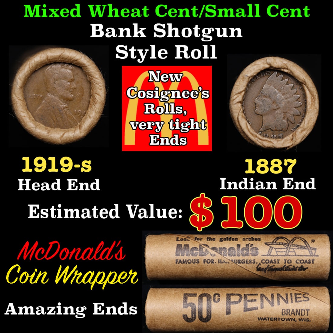 Small Cent Mixed Roll Orig Brandt McDonalds Wrapper, 1919-s Lincoln Wheat end, 1887 Indian other: Small Cent Mixed Roll Orig Brandt McDonalds Wrapper, 1919-s Lincoln Wheat end, 1887 Indian other end, 50c. Small Cent mixed original Shotgun Roll. Actual roll pictured is the roll you will get. A grea
