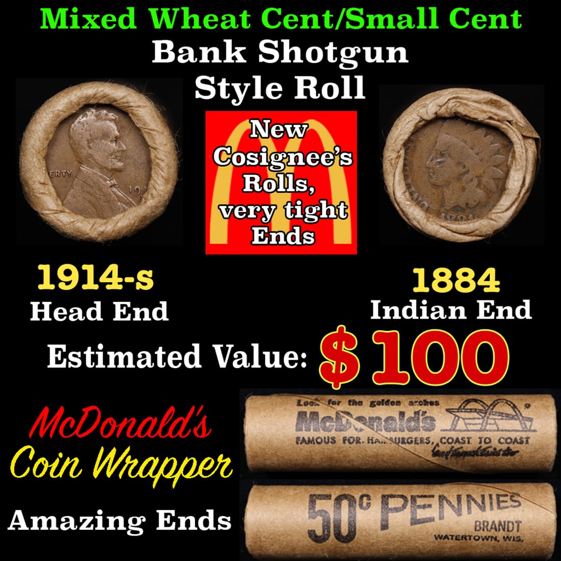 Small Cent Mixed Roll Orig Brandt McDonalds Wrapper, 1919-s Lincoln Wheat end, 1884 Indian other: Small Cent Mixed Roll Orig Brandt McDonalds Wrapper, 1919-s Lincoln Wheat end, 1884 Indian other end, 50c. Small Cent mixed original Shotgun Roll. Actual roll pictured is the roll you will get. A grea