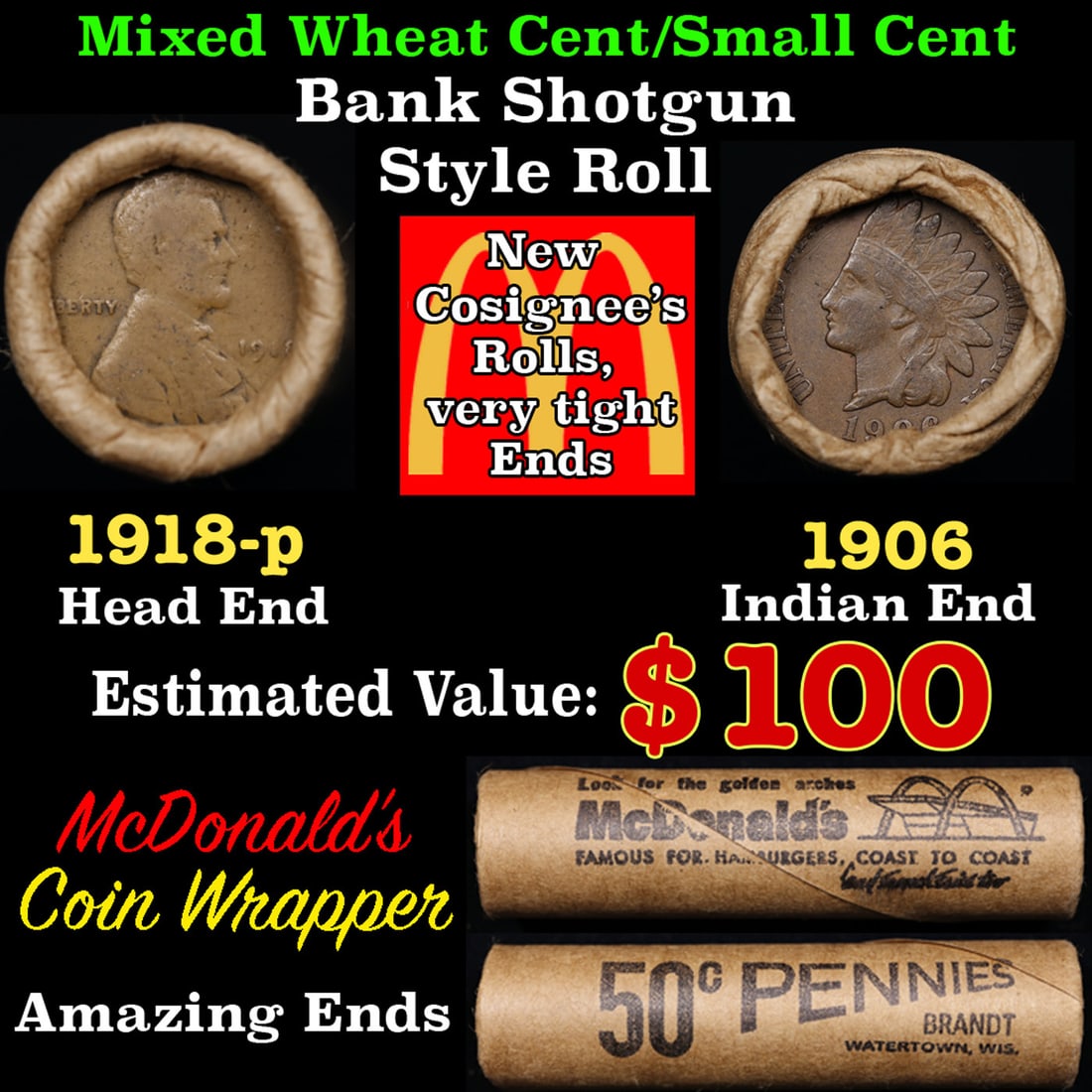 Small Cent Mixed Roll Orig Brandt McDonalds Wrapper, 1918-p Lincoln Wheat end, 1906 Indian other: Small Cent Mixed Roll Orig Brandt McDonalds Wrapper, 1918-p Lincoln Wheat end, 1906 Indian other end, 50c. Small Cent mixed original Shotgun Roll. Actual roll pictured is the roll you will get. A grea