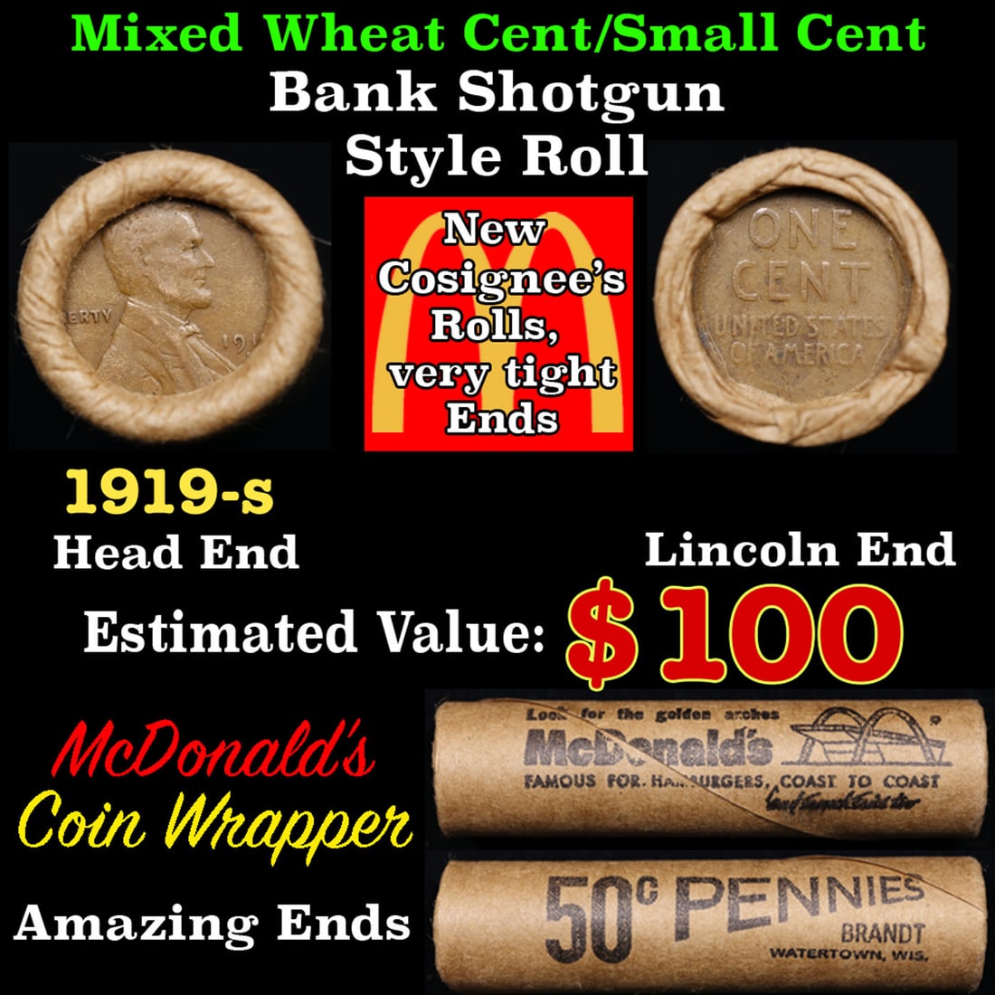 Lincoln Wheat Cent 1c Mixed Roll Orig Brandt McDonalds Wrapper, 1919-s end, Wheat other end: Lincoln Wheat Cent 1c Mixed Roll Orig Brandt McDonalds Wrapper, 1919-s end, Wheat other end. Lincoln Wheat Cent 1c mixed original Shotgun Roll. Actual roll pictured is the roll you will get. A great o