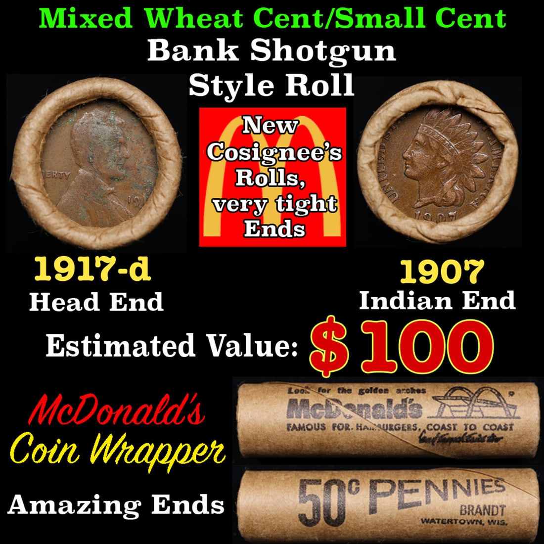 Small Cent Mixed Roll Orig Brandt McDonalds Wrapper, 1917-d Lincoln Wheat end, 1907 Indian other: Small Cent Mixed Roll Orig Brandt McDonalds Wrapper, 1917-d Lincoln Wheat end, 1907 Indian other end, 50c. Small Cent mixed original Shotgun Roll. Actual roll pictured is the roll you will get. A grea